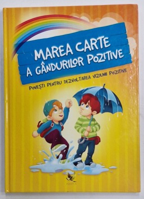 MAREA CARTE A GANDURILOR POZITIVE , POVESTI PENTRU DEZVOLTAREA VIZIUNII POZITIVE , de SZEGHY KAROLINA , 2021 foto