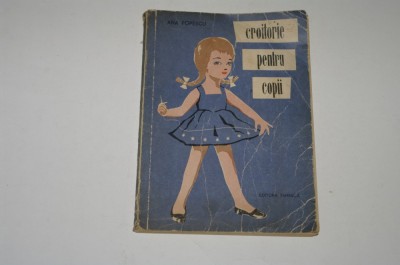 Croitorie pentru copii - Ana Popescu - 1962 foto