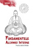 Fundamentele Alchimiei Interne - Practica daoista Neidan | Wang Mu, Fabrizio Pregadio, Herald