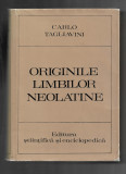 Carlo Tagliavini - Originile limbilor neolatine, ed. Stiintifica, 1977