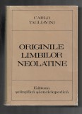 Carlo Tagliavini - Originile limbilor neolatine, ed. Stiintifica, 1977