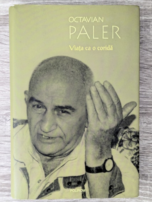 Octavian Paler, Viața ca o coridă