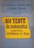 101 TESTE DE MATEMATICA PENTRU ADMITEREA IN LICEU-I. PATRASCU, N. TALAU, C. BASARAB-239602