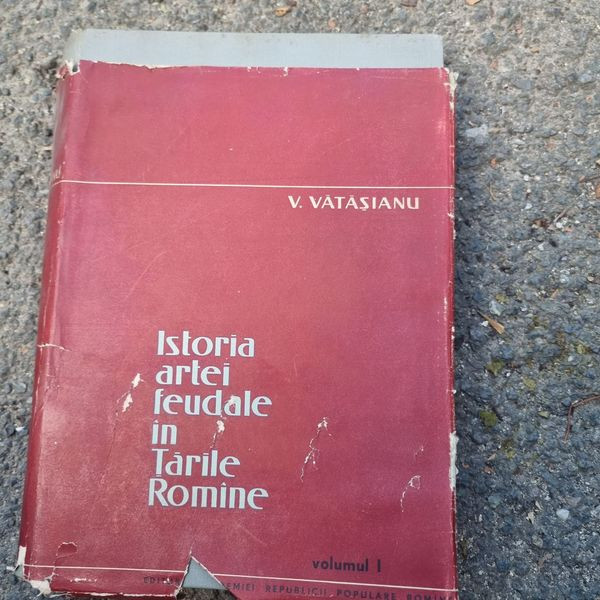 Virgil Vatasianu ,Istoria artei feudale in Tarile Romane (volumul 1)