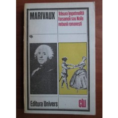Marivaux - Trasura impotmolita. Farsamon sau noile nebunii romanesti