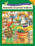 Matematica in povesti: Scaderea - Rosemarie Shannon M Ed Sherill Chapman Shelley Southern Brenda Clark - Editura Katartis
