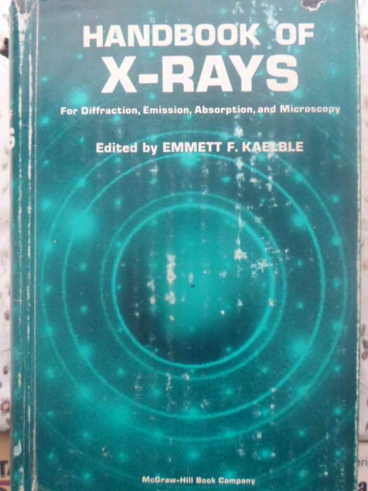 HANDBOOK OF X-RAYS FOR DIFFRACTION, EMISSION, ABSORPTION AND MICROSCOPY-EDITED BY EMMETT F. KAELBLE