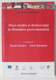 MASS - MEDIA SI DEMOCRATIA IN ROMANIA POSTCOMUNISTA , coordonatori DANIEL SANDRU si SORIN BOCANCEA , 2011