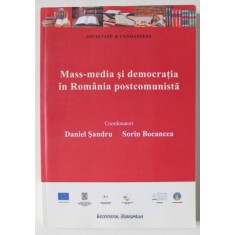 MASS - MEDIA SI DEMOCRATIA IN ROMANIA POSTCOMUNISTA , coordonatori DANIEL SANDRU si SORIN BOCANCEA , 2011