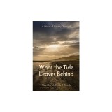 What the Tide Leaves Behind: A Novel of County Donegal