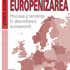 Europenizarea. Procese si tendinte in dezvoltarea europeana