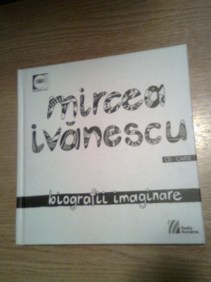 Mircea Ivanescu -Biografii imaginare -11 poeme rostite la Radio (1969-2001) + CD foto