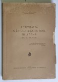 ACTIVITATEA SFANTULUI APOSTOL PAVEL IN ATENA ( FAP. AP. XVII - 16 - 34 ) de JUSTIN MOISESCU , VIITORUL PATRIARH , 1946 *PREZINTA PETE SI HALOURI DE AP