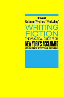 Gotham Writers&amp;#039; Workshop Writing Fiction: The Practical Guide from New York&amp;#039;s Acclaimed Creative Writing School foto