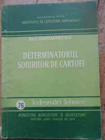Determinatorul Soiurilor De Cartofi - E. Constantinescu ,527742