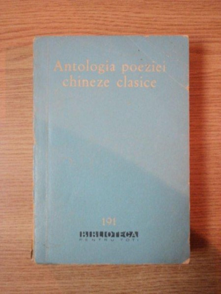 ANTOLOGIA POEZIEI CHINEZE CLASICE (SECOLUL AL XI-LEA i e. n. - 1911 ) 1963