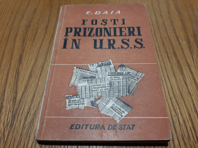 EMIL DAIA (dedicatie-autograf) - FOSTI PRIZONIERI IN U.R.S.S. - 1949, 189 p. foto