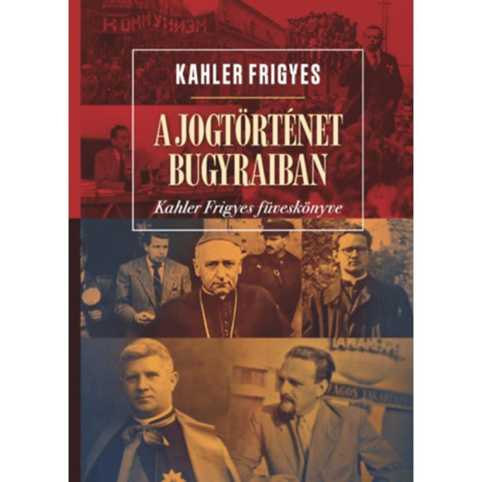 A jogt&ouml;rt&eacute;net bugyraiban - Kahler Frigyes f&uuml;vesk&ouml;nyve - Kahler Frigyes