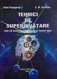Tehnici de superinvatare. Cum sa inveti foarte repede si foarte bine - Oana Panagoret, C. M. Armeanu