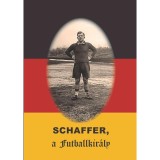 Schaffer, a futballkir&aacute;ly - R&oacute;zsaligeti L&aacute;szl&oacute;