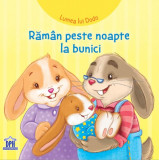 Răm&acirc;n peste noapte la bunici - Board book - Adrienne Heymans - Didactica Publishing House