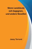 Wenn Landsleute sich begegnen, und andere Novellen