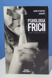 Psihologia fricii - Christophe Andre