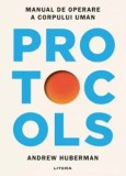 Cumpara ieftin Precomanda - Protocols. Manual de operare a corpului uman/Andrew Huberman, Litera