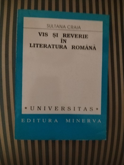 Sultana Craia Vis si reverie in literatura romana, ed. princeps