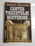 CARTEA TRECUTULUI MISTERIOS - Robert Charroux