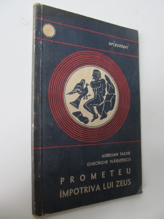 Prometeu impotriva lui Zeus - Aurelian Tache , Gheorghe Vladutescu