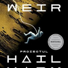 Proiectul Hail Mary - Andy Weir