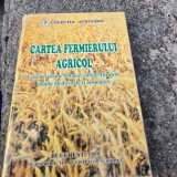 Cartea fermierului agricol. Cereale, plante tehnice, culturi furajere, plante medicinale si aromatice