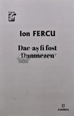 Dac-as fi fost Dumnezeu - 2021 - Ion Fercu (AR55)