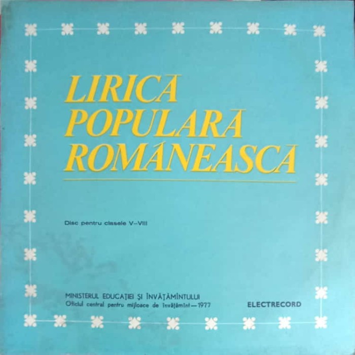 Disc vinil, LP. LIRICA POPULARA ROMANEASCA. DISC PENTRU CLASELE V-VIII-COLECTIV