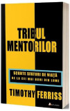 Tribul mentorilor - Paperback brosat - Timothy Ferriss - Act și Politon