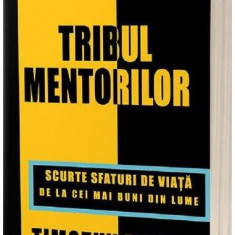 Tribul mentorilor - Paperback brosat - Timothy Ferriss - Act și Politon