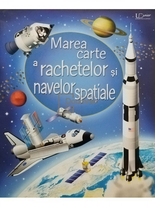 Louie Stowell - Marea carte a rachetelor si navelor spatiale (editia 2020)