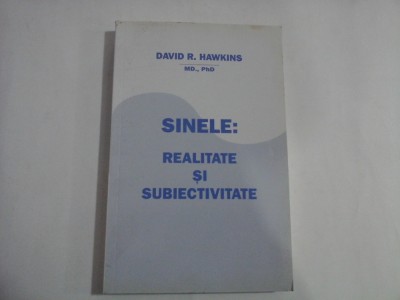 SINELE: REALITATE SI SUBIECTIVITATE - DAVID R. HAWKINS foto