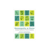 Homeopathy at Home: Everyday Treatments for Common Complaints