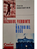 Florin Constantiniu - De la razboiul fierbinte la razboiul rece (editia 1998)