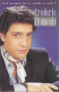 Caseta Fr&amp;eacute;d&amp;eacute;ric Fran&amp;ccedil;ois &amp;lrm;&amp;ndash; Est-ce Que Tu Es Seule Ce Soir ?, originala foto