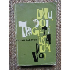UNU, DOI, TRAGETI USA DUPA VOI-WILLIAM SAROYAN