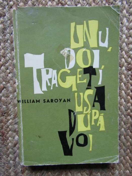 UNU, DOI, TRAGETI USA DUPA VOI-WILLIAM SAROYAN