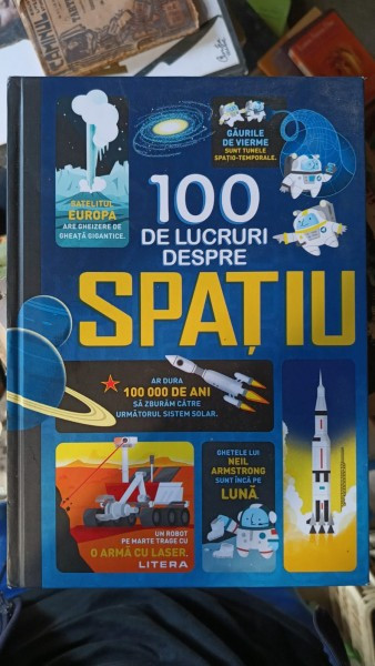 100 de Lucruri despre Spatiu - Texte de Alex Frith , Alice James si Jerome Martin / Ilustratii de Federico Mariani si Shaw Nielsen