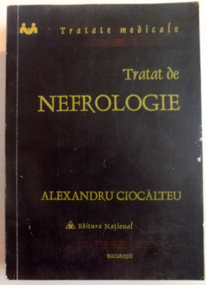 TRATAT DE NEFROLOGIE de ALEXANDRU CIOCALTEU , 2006 foto