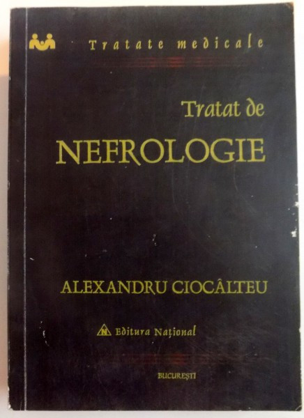 TRATAT DE NEFROLOGIE de ALEXANDRU CIOCALTEU , 2006