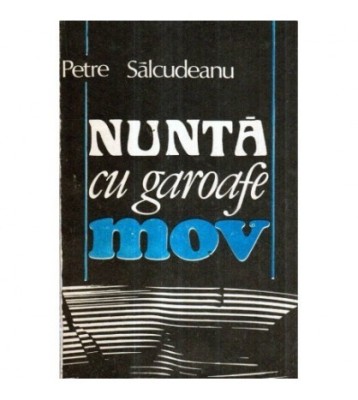 Petre Salcudeanu - Nunta cu garoafe mov - roman - 121114 foto