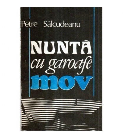 Petre Salcudeanu - Nunta cu garoafe mov - roman - 121114