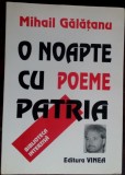 Cumpara ieftin MIHAIL GALATANU: O NOAPTE CU PATRIA (POEME, 2001) [DEDICATIE / AUTOGRAF PT DAN-SILVIU BOERESCU]